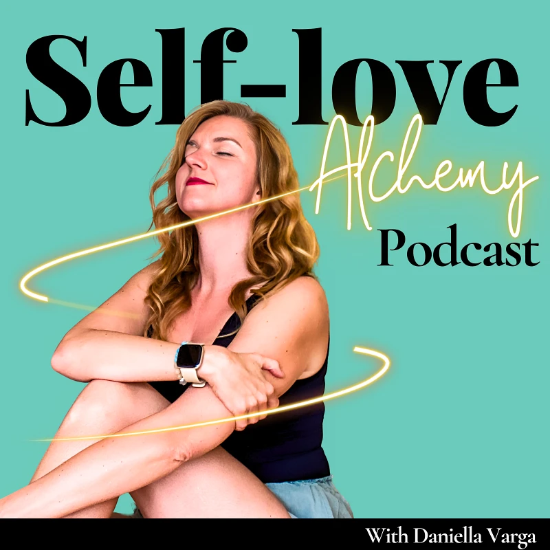 Self-love Alchemy podcast by Daniella Varga